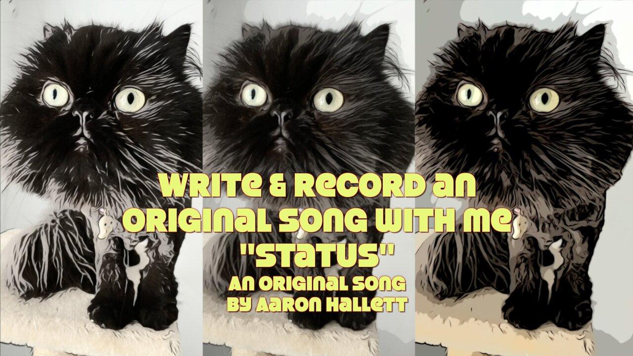 Write & Record an Original Song With Me "Status" an Original Song by Aaron Hallett