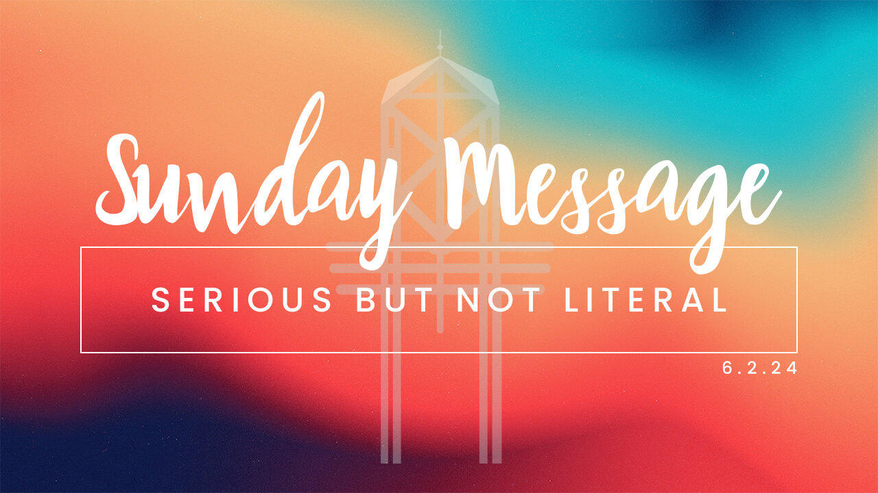 Serious But Not Literal | Hope Community Church | Pastor Brian Lother