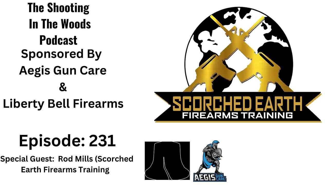 The Shooting In The Woods Podcast Episode 231: Rod Mills ( Scorched Earth Firearms Training)