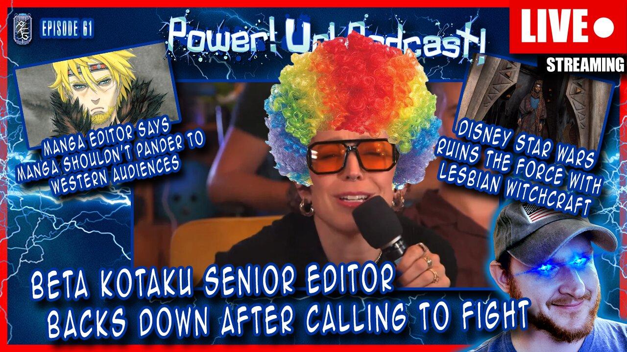 Beta Kotaku Senior Editor Calls For A Fight And Immediately Backs Out! | Power!Up!Podcast! EP 61