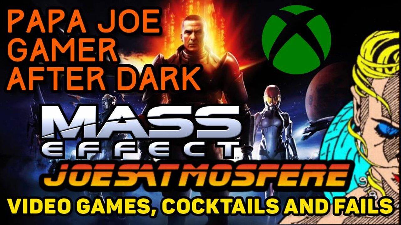 Papa Joe Gamer After Dark: Mass Effect Playthrough Part 10, Cocktails & Fails!