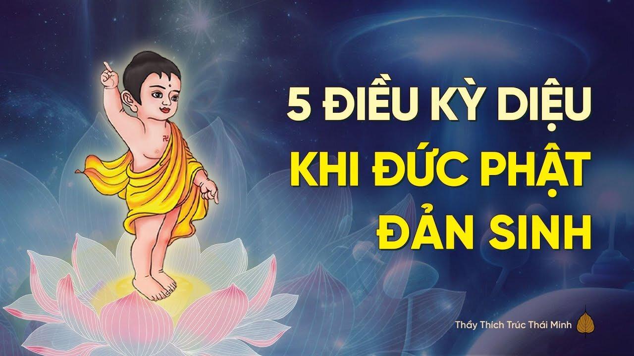 5 điều kỳ diệu khi Đức Phật đản sinh   Thầy Thích Trúc Thái Minh