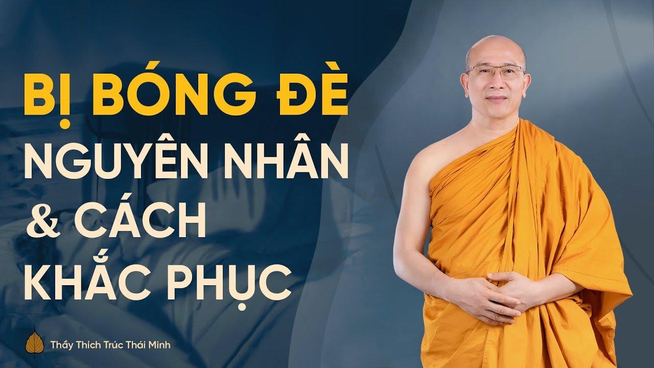 164. Bị bóng đè khi ngủ nguyên nhân và cách khắc phục   Thầy Thích Trúc Thái Minh