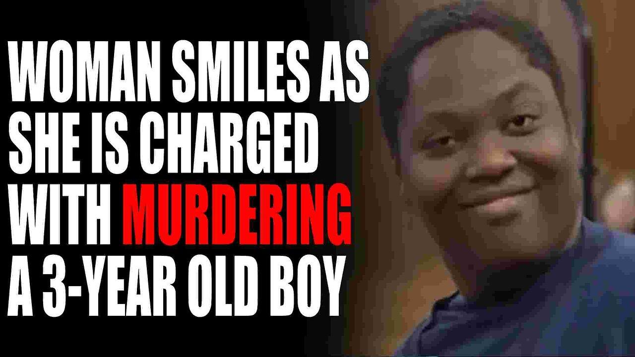 Woman Murders a 3-Year Old and Smiles About It.
