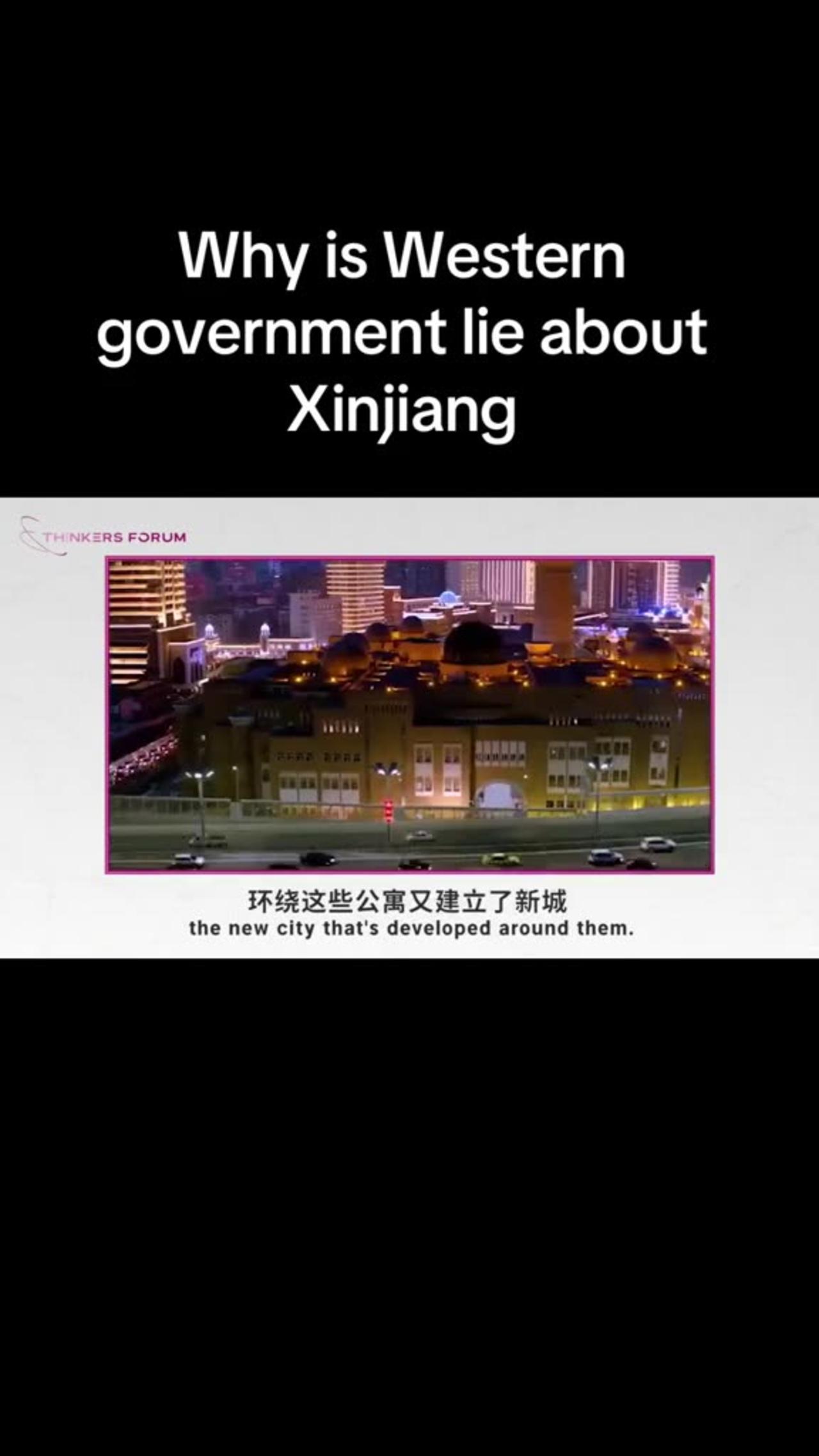 WHY DO WESTERN GOVERMENTS LIE ABOUT XINJIANG