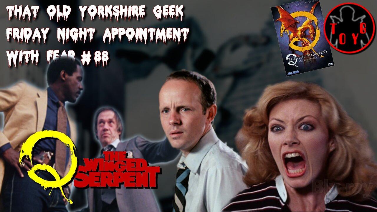 TOYG! Friday Night Appointment With Fear #88  - Q - The Winged Serpent (1982)