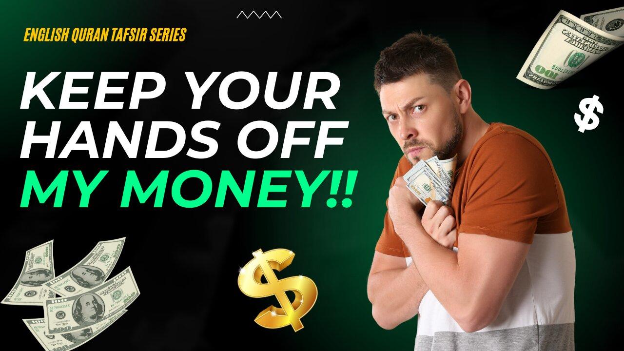 Hand off MY Money!!   English Quran Tafsir