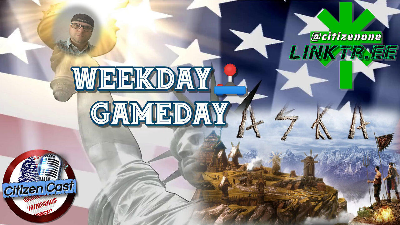 WeekDay GameDay Chill-n-Chat... #CitizenCast - ASKA, Viking MMO [ HAPPY B-Day President Trump!]