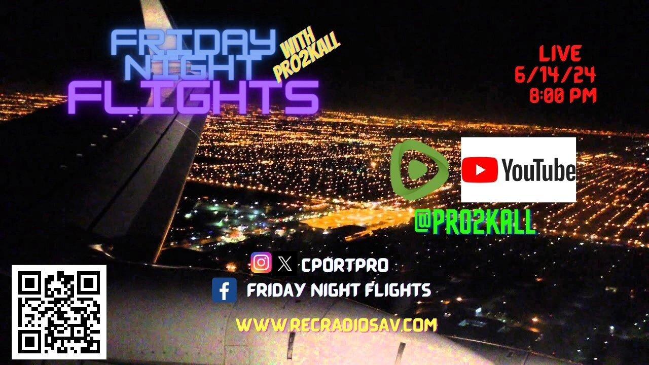 Friday Night Flights 6/14/24: What in the HELL?!