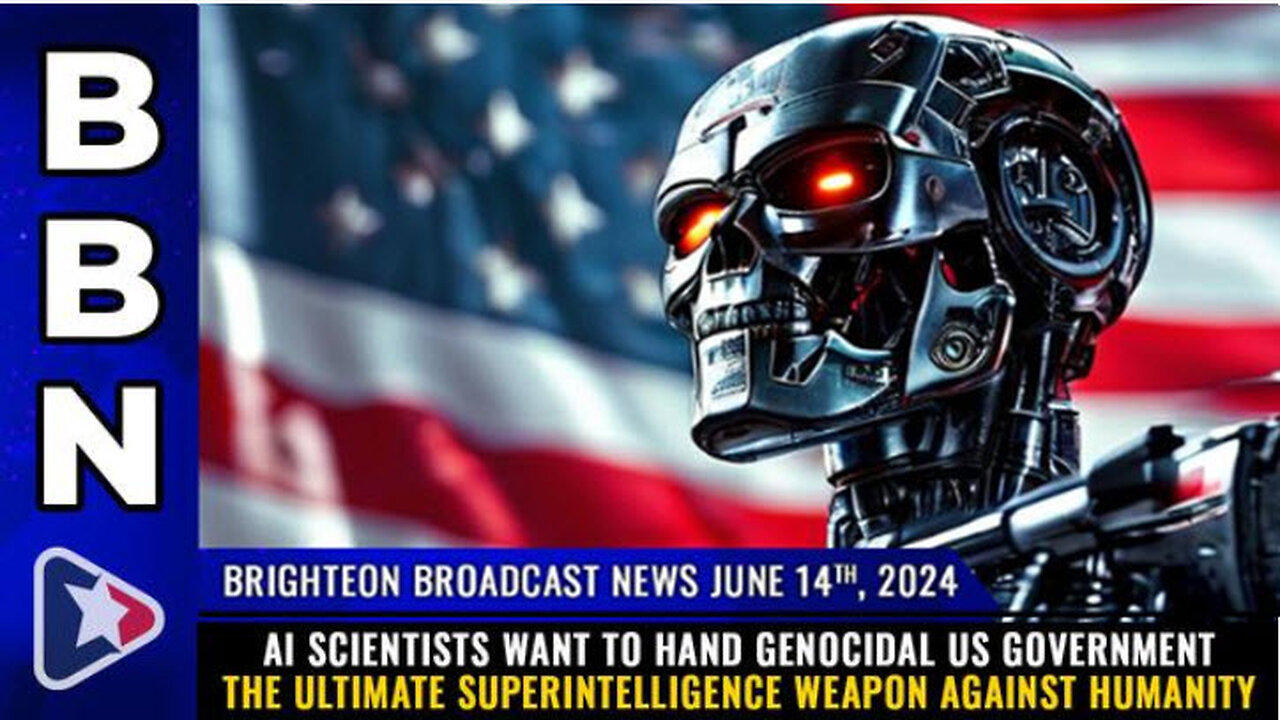 BBN, June 14, 2024 - AI scientists want to hand genocidal US government...