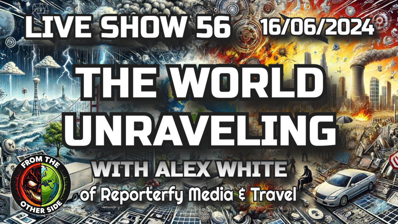 LIVE SHOW 56 - THE WORLD UNRAVELING WITH ALEX WHITE - FROM THE OTHER SIDE - MINSK BELARUS