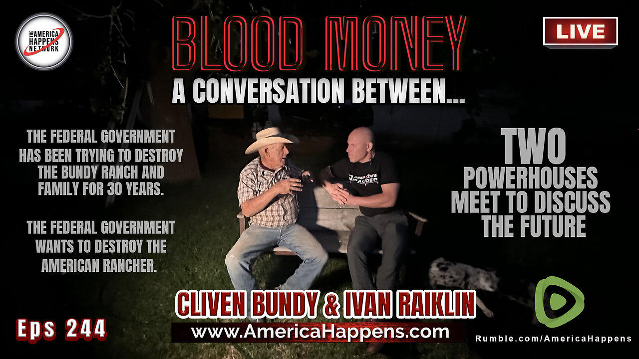 Cliven Bundy and Ivan Raiklin - A conversation - Blood Money Episode 244