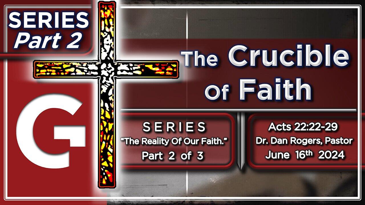 GCC AZ 11AM - 06162024 - Service - "The Crucible Of Faith." ( Acts 22:22-29 )