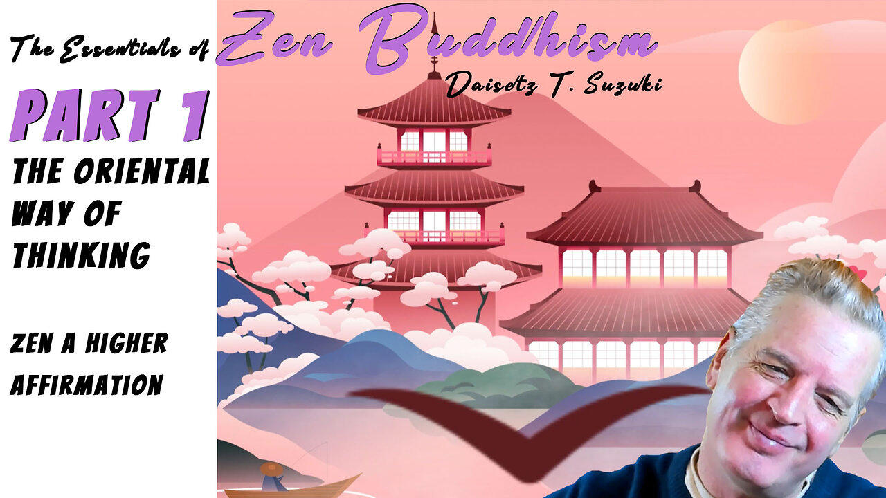 Essentials of Zen Buddhism Part 1 Oriental Way of Thinking | A higher affirmation