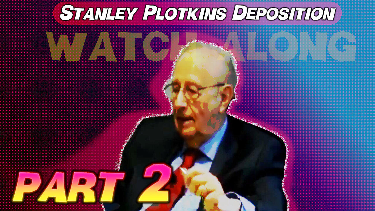 Stanley Plotkins Deposition, Watch Along Part 2