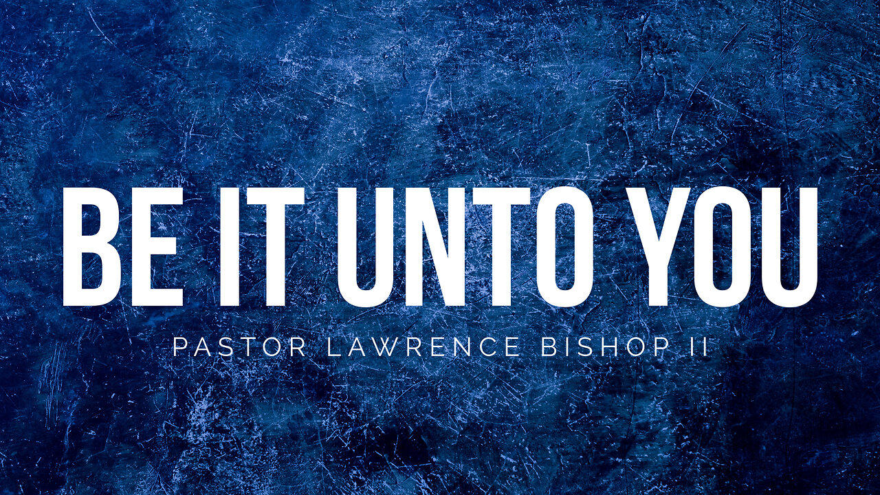 Be It Unto You by Pastor Lawrence Bishop II | Sunday Night Service 06-19-24