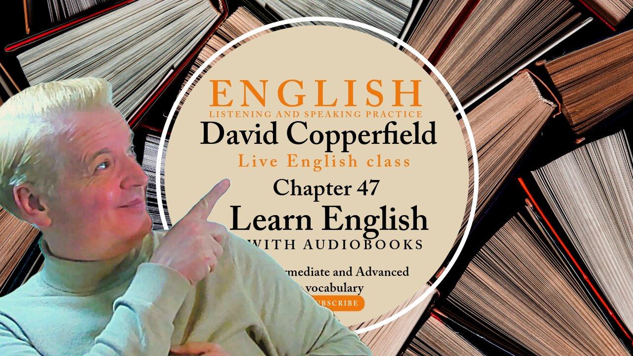 Learn English Audiobooks" David Copperfield" Chapter 47 (Advanced English Vocabulary)