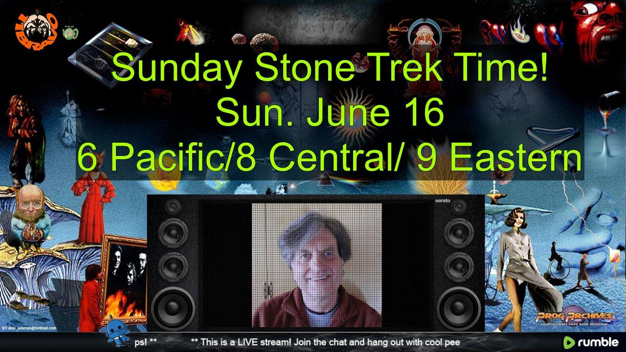 ElevenBravo's Sunday Stone Trek - Progressive Rock, Live Chat & More! 06/16/2024