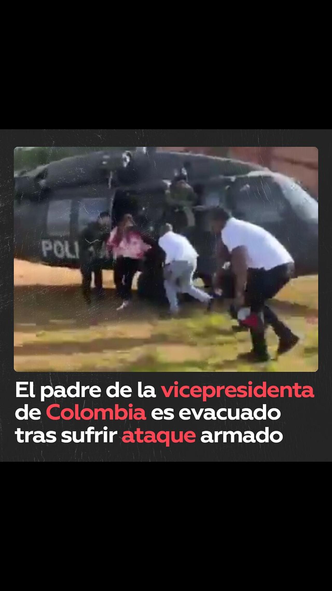 Evacuan al padre de la vicepresidenta colombiana en helicóptero tras un ataque armado