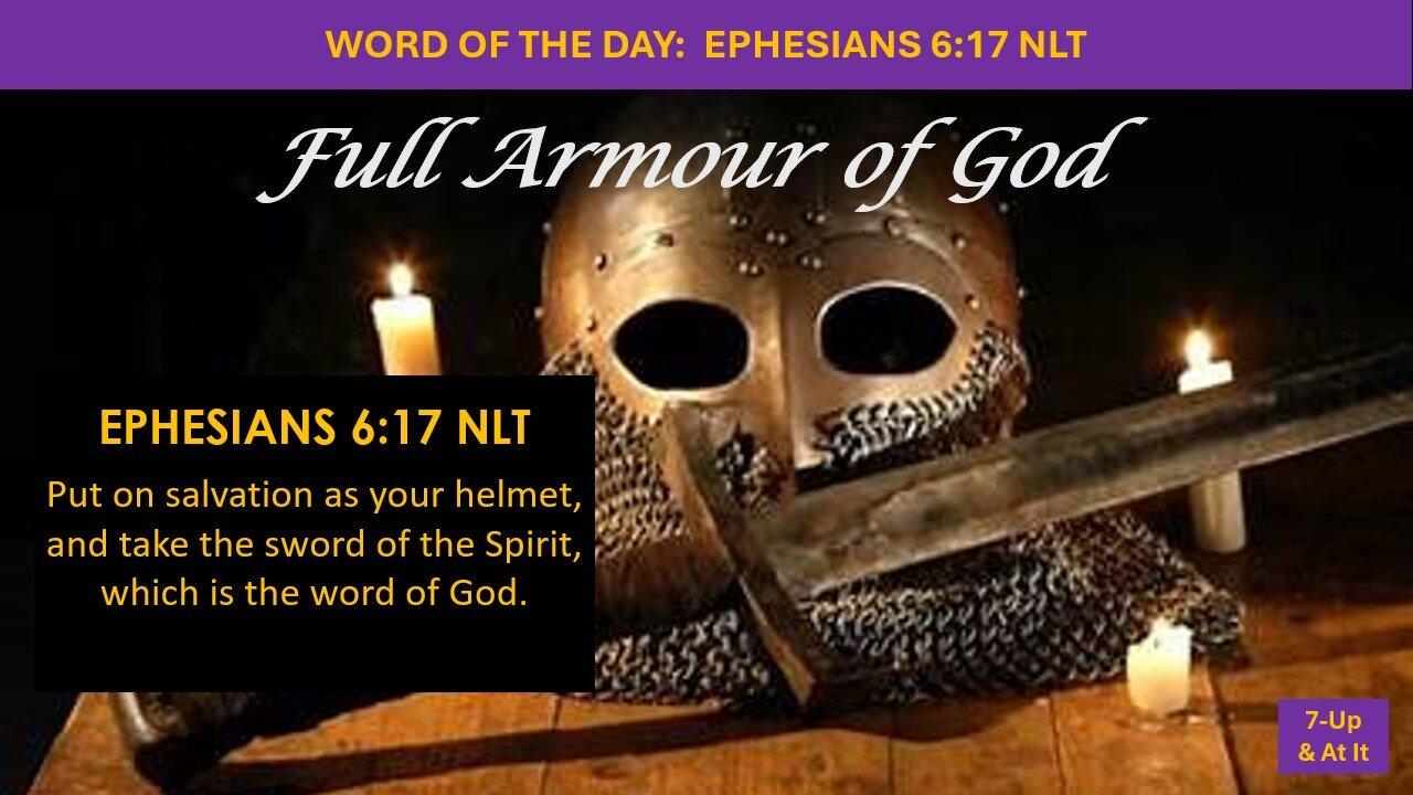 WORD OF THE DAY:  EPHESIANS 6:17 NLT