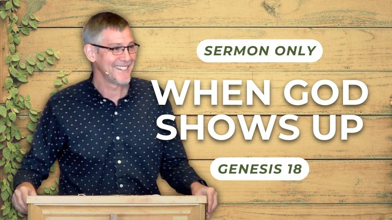 When God Shows Up — Genesis 18 (Sermon Only) - One News Page VIDEO