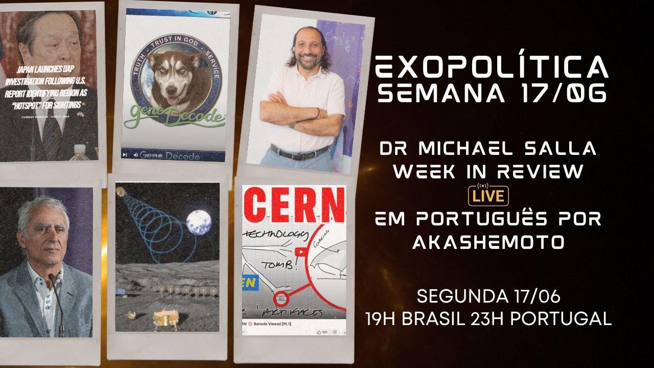 Exopolítica Semana 17 Jun 2024, Dr Michael Salla, Week in Review - EM PORTUGUÊS