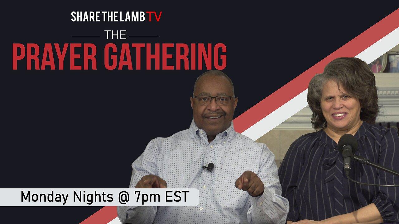 The Prayer Gathering LIVE | 6-17-2024 | Every Monday Night @ 7pm ET | Share The Lamb TV |