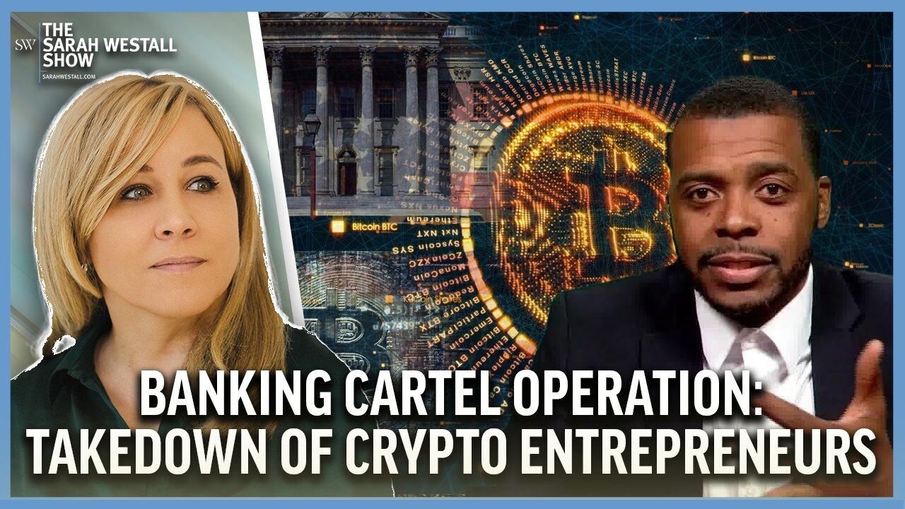Ongoing Operation: Banking Cartel is taking down the Crypto Entrepreneurs w/ Reggie Middleton