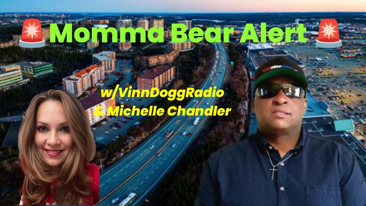 Momma Bear Alert w/VinnDoggRadio & guest/Michelle Chandler 6/17/24