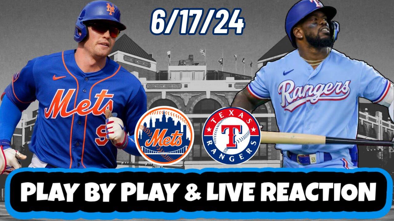 Texas Rangers vs New York Mets Live Reaction | MLB | Play by Play | 6/17/24 | Mets vs Rangers