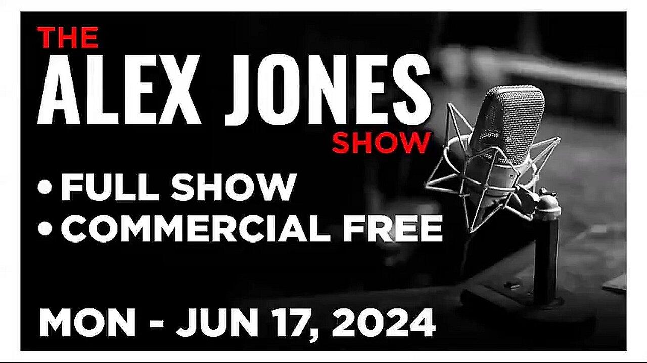 ALEX JONES (Full Show) 06_17_24 Monday