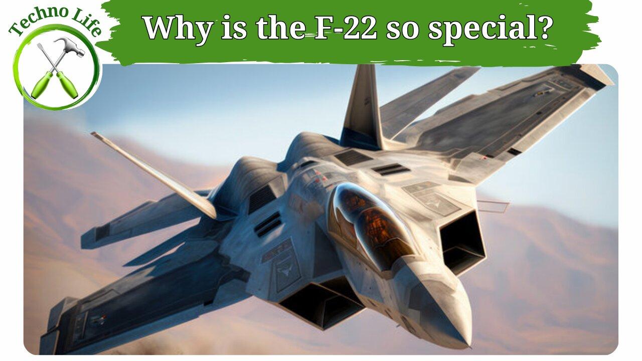 Why is the F-22 so special?