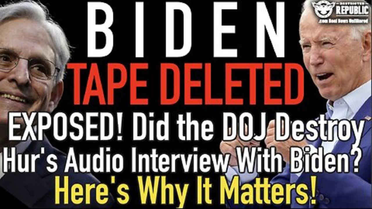 EXPOSED! Did the DOJ Destroy Hur's Audio Interview With Biden?  Here's Why It Matters!