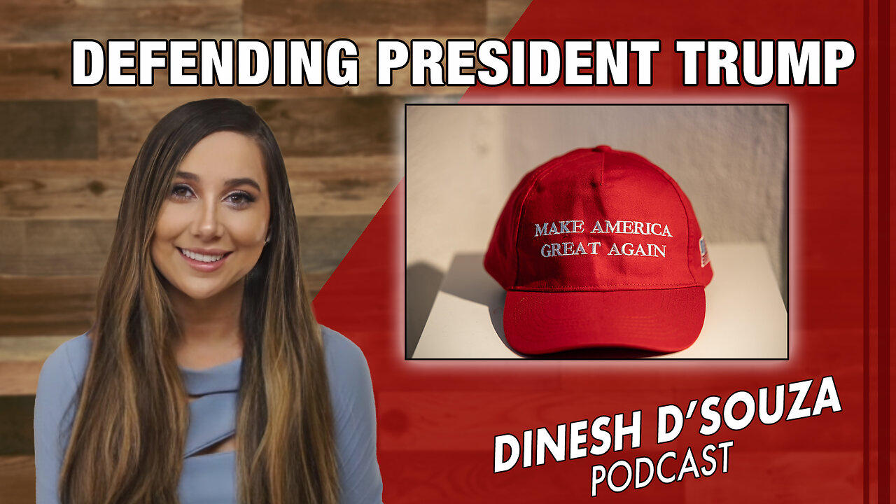 Defending President Trump  Dinesh D’Souza Podcast Ep 856