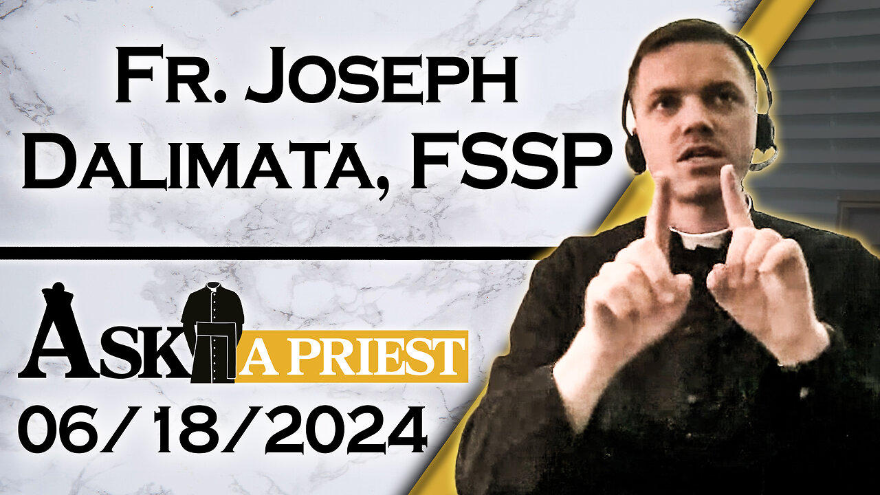 Ask A Priest Live with Fr. Joseph Dalimata, FSSP - 6/18/24