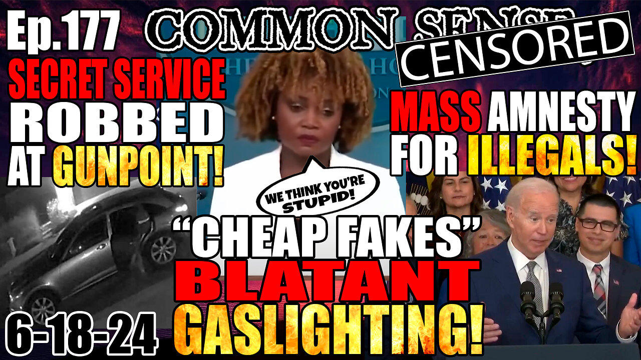 Ep.177 “CHEAP FAKES” OPEN GASLIGHTING! SECRET SERVICE ROBBED AT GUNPOINT! MASS AMNESTY FOR ILLEGALS!