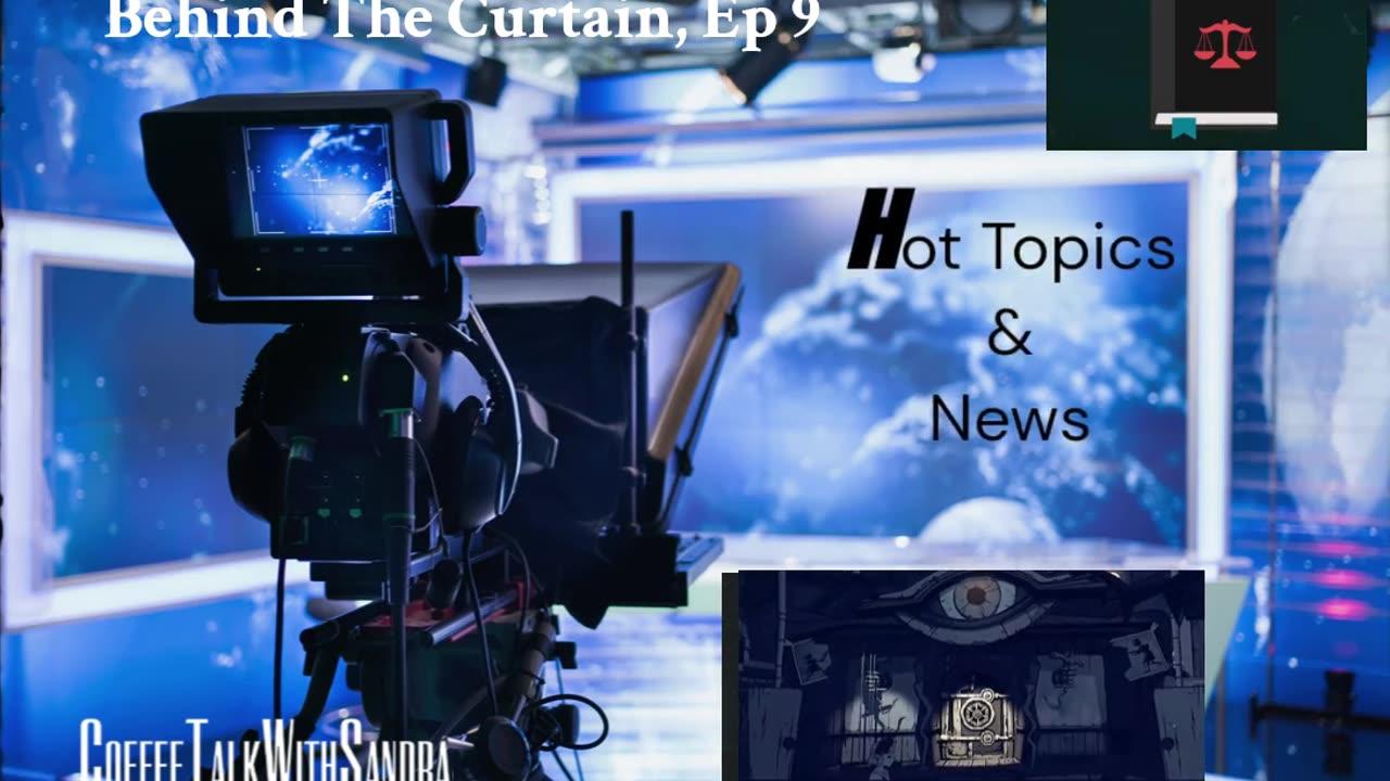 "Hot Topics & News" | Behind the Curtain Ep 9 | Sandra & George 9:00 pm EST