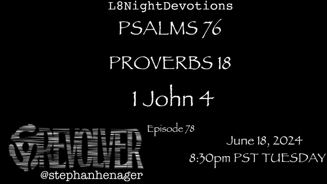 L8NIGHTDEVOTIONS REVOLVER -PSALM 76- PROVERBS 18- 1 JOHN 4 - READING WORSHIP PRAYERS