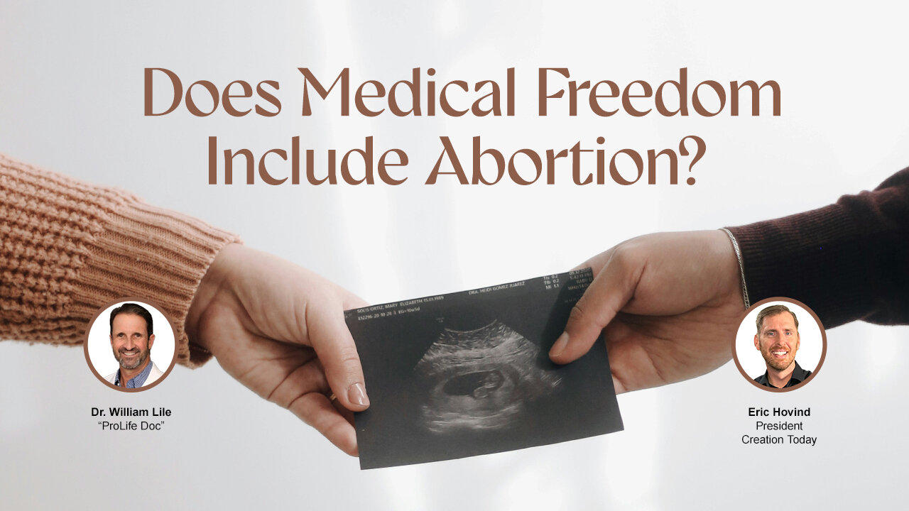 Does Medical Freedom Include Abortion? | Eric Hovind & Dr. William Lile| Creation Today Show #376