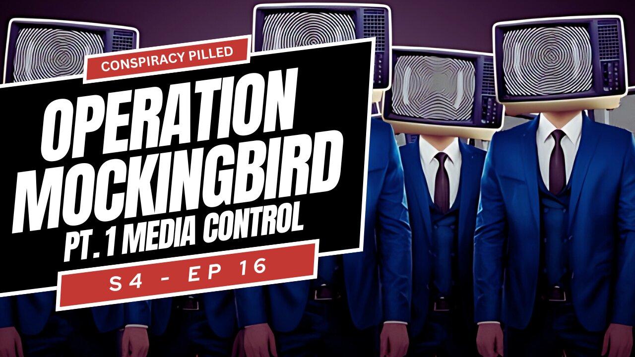 Operation Mockingbird Pt 1: Media Control - CONPSIRACY PILLED (S4-Ep16)