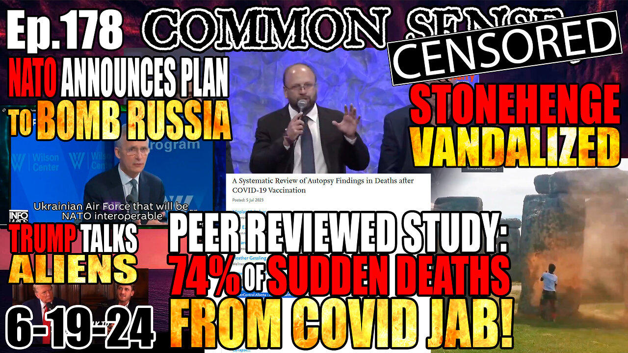 Ep.178 PEER REVIEWED STUDY: 74% OF SUDDEN DEATHS FROM COVID SHOTS, NATO ANNOUNCES PLAN TO BOMB RUSSIA, STONEHENGE VANDALIZED, TR