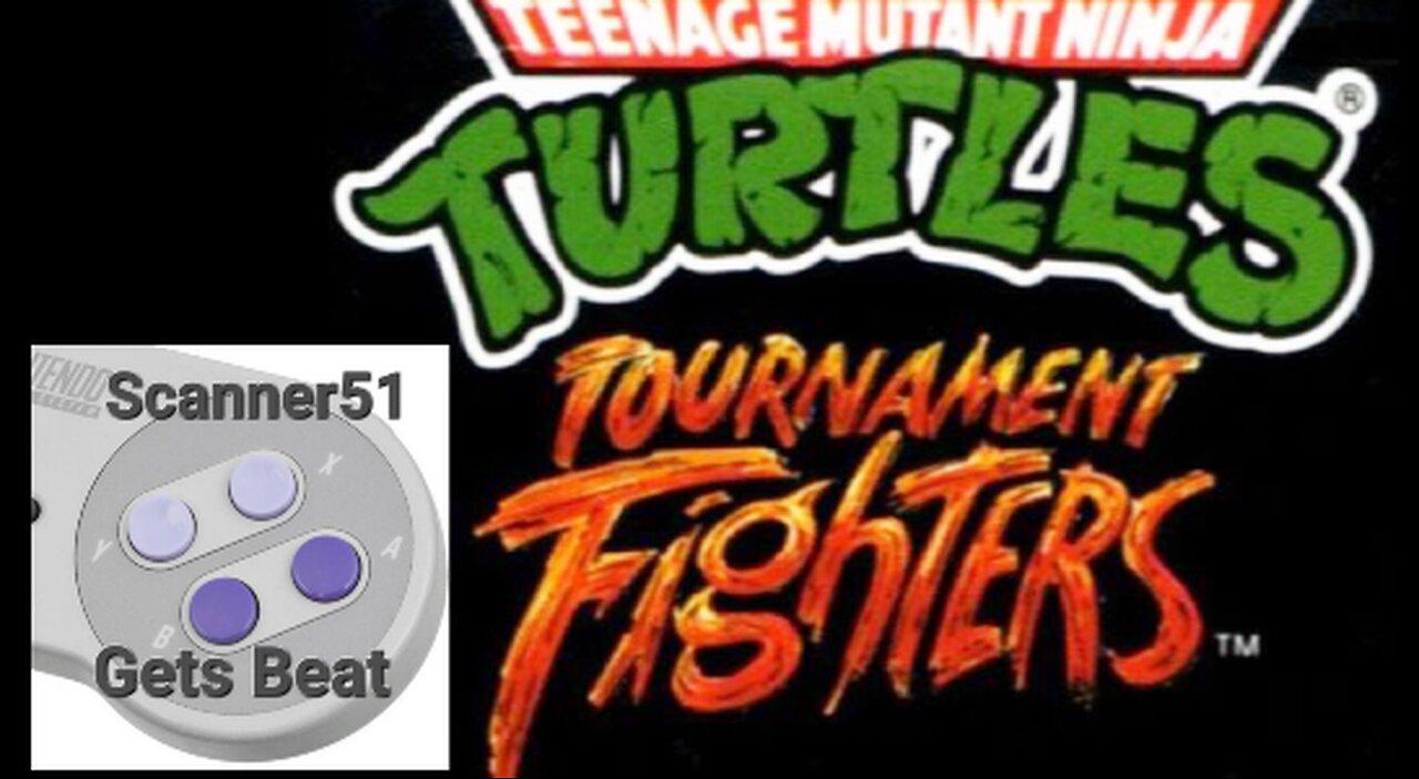 Scanner51 Gets Beat: Teenage Mutant Ninja Turtles; Tournament Fighters