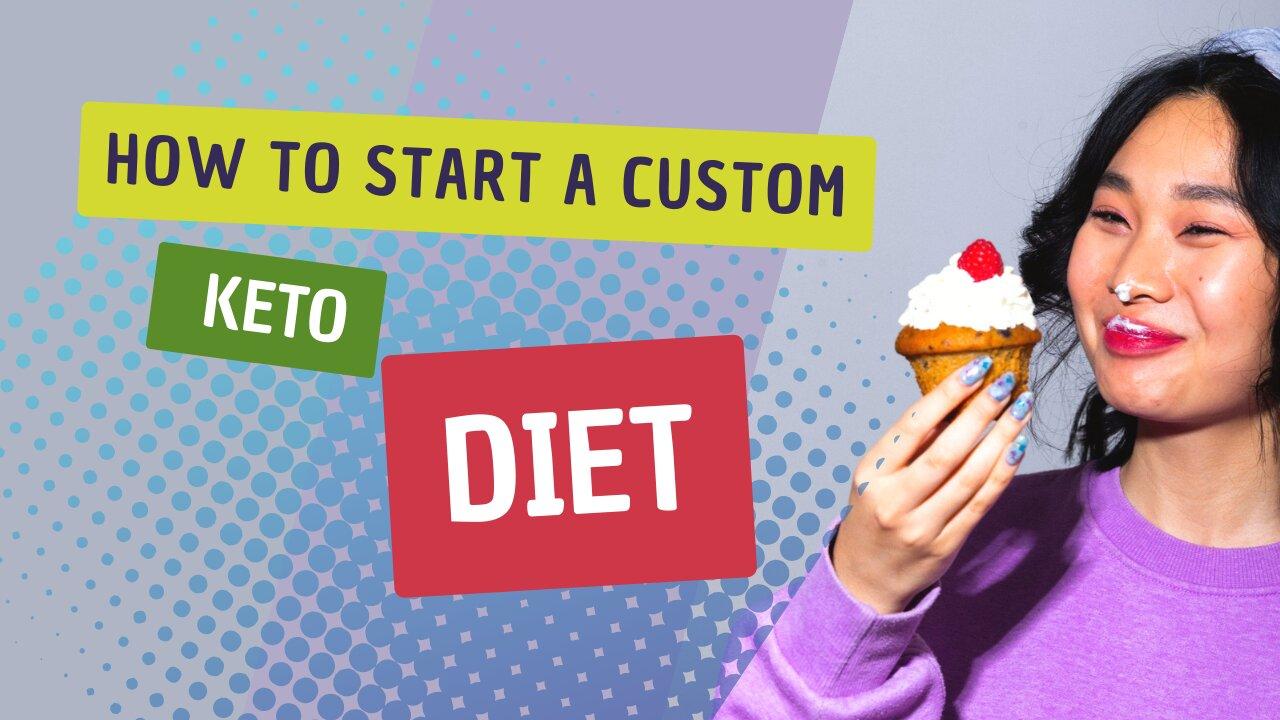 HOW TO START A CUSTOM KETO DIET