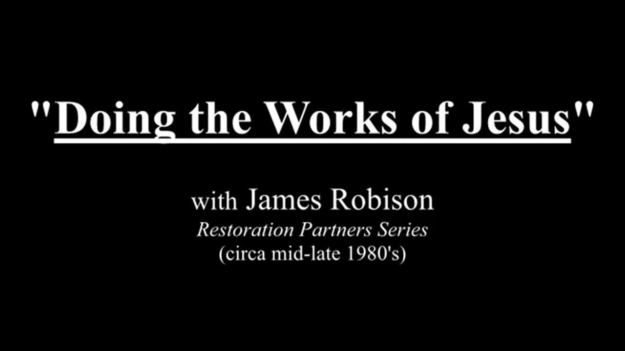 Doing the Works of Jesus | James Robison