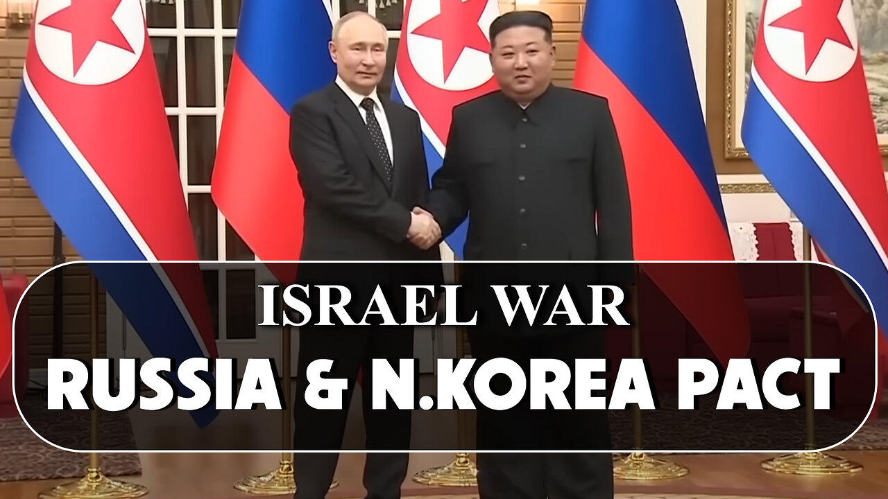 Israel War & Russia North Korea Pact 06/20/2024