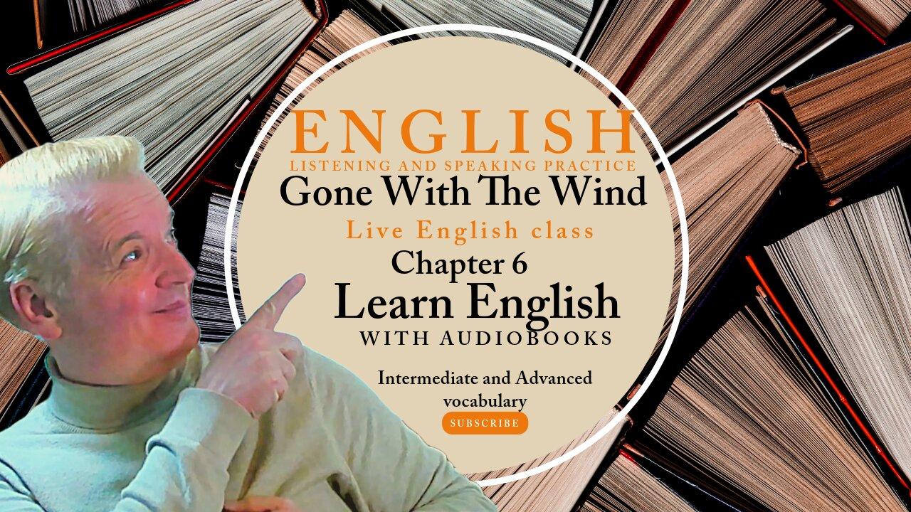Learn English Audiobooks "Gone With The Wind"  Chapter 6 (Advanced English Vocabulary)