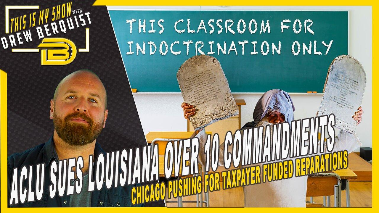 ACLU Suing Louisiana Over Ten Commandments in Classroom, Chicago Pushing Reparations | June 20, 2024