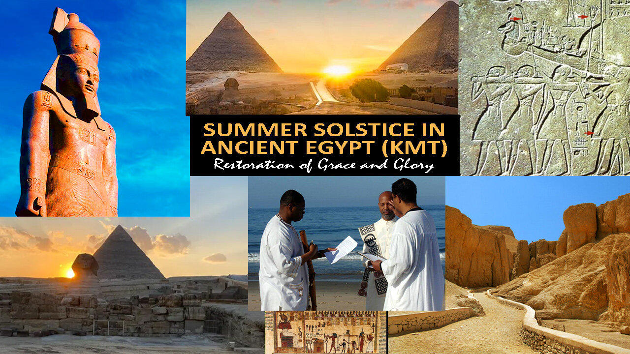 The Summer Solstice in Ancient Egypt (KMT): Restoration of Grace and Glory