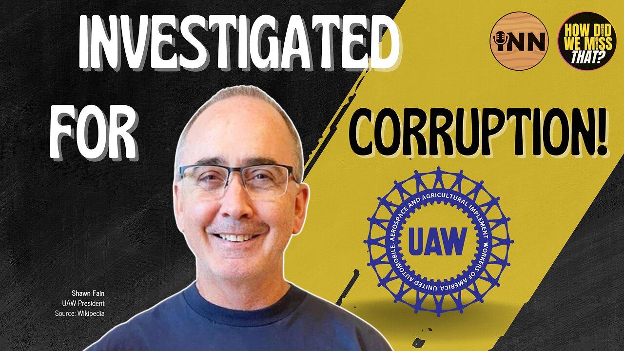 UAW’s Fain and Leadership Investigated for Misuse of Funds | @GetIndieNews