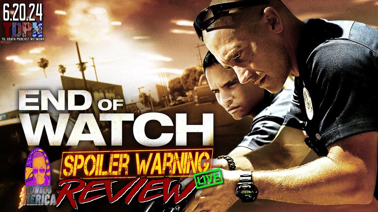 End Of Watch (2012)🚨SPOILER WARNING🚨Review LIVE | 6.20.24